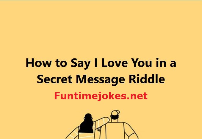 How Do You Say I Love You In A Secret Message Riddle